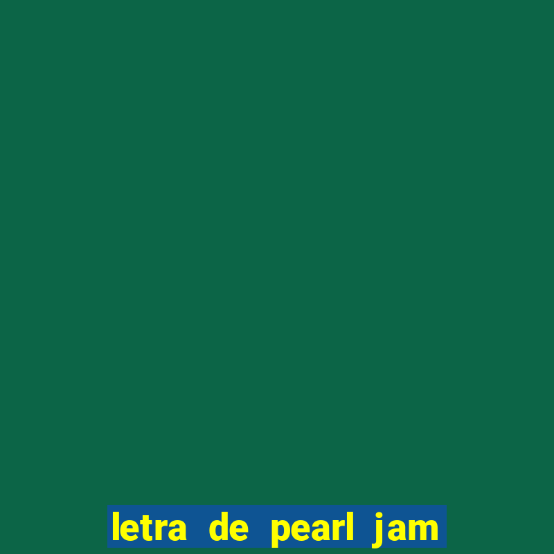 letra de pearl jam yellow ledbetter